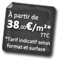 A partir de 38€ le mètre carré